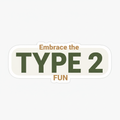 Embrace the Type 2 Fun typography sticker with large TYPE 2 text in olive and tan tones